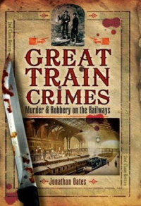 صورة الغلاف: Great Train Crimes 9781845631123