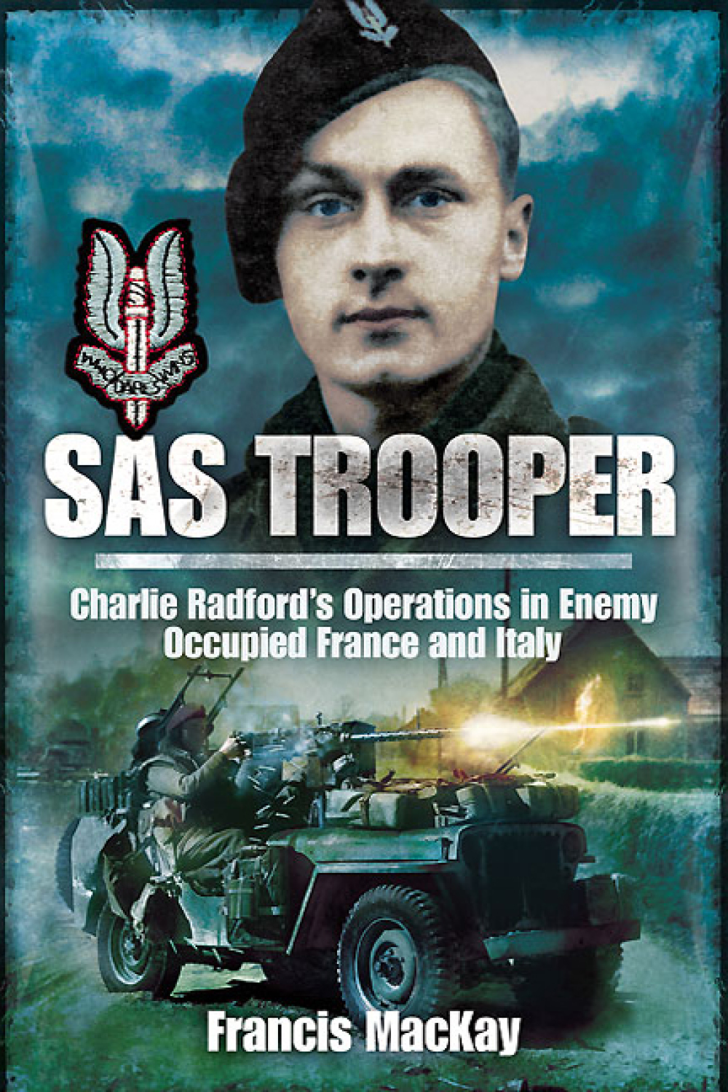 SAS Trooper Charlie Radford’s Operations in Enemy Occupied France and Italy