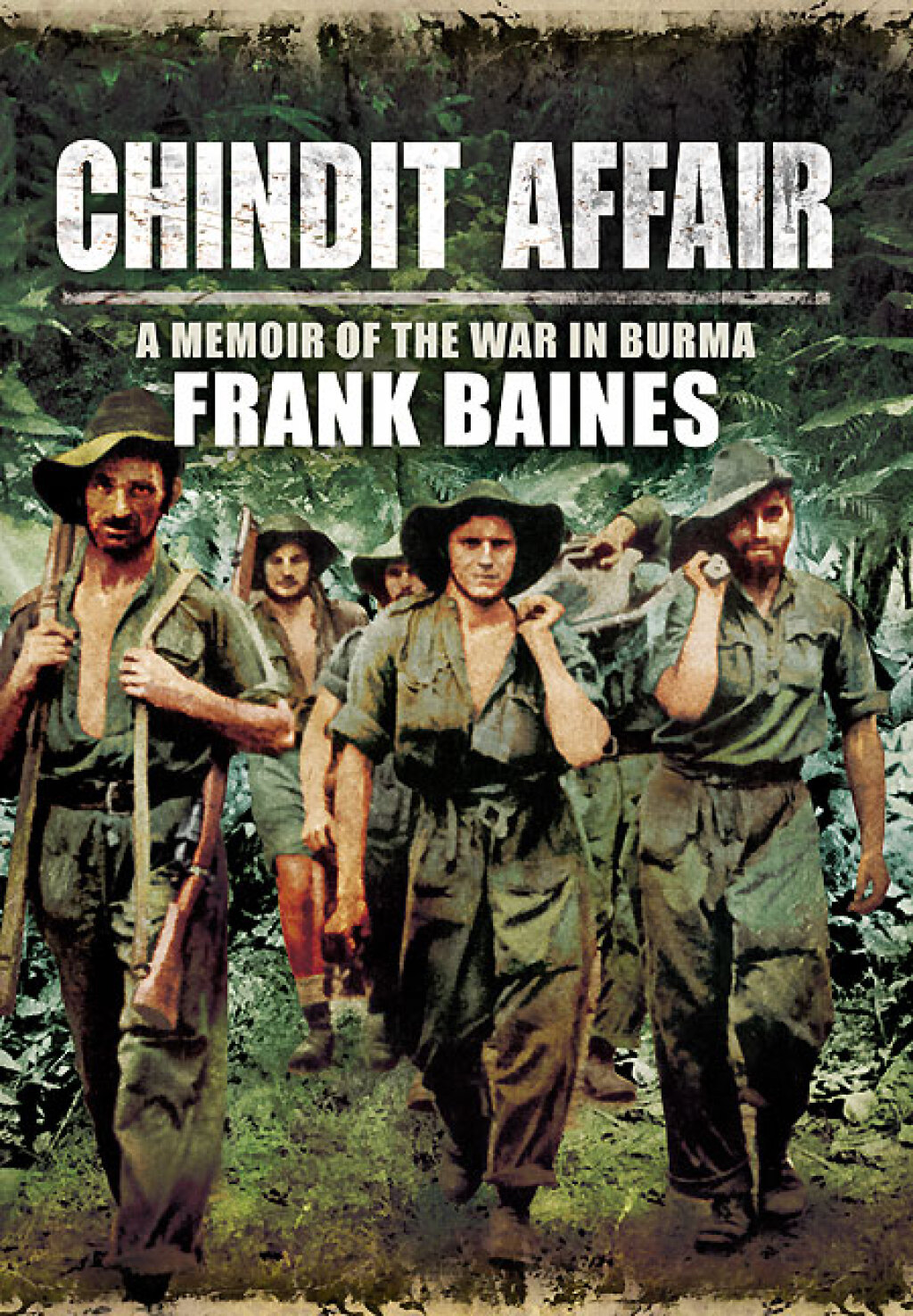Chindit Affair A Memoir of the War in Burma