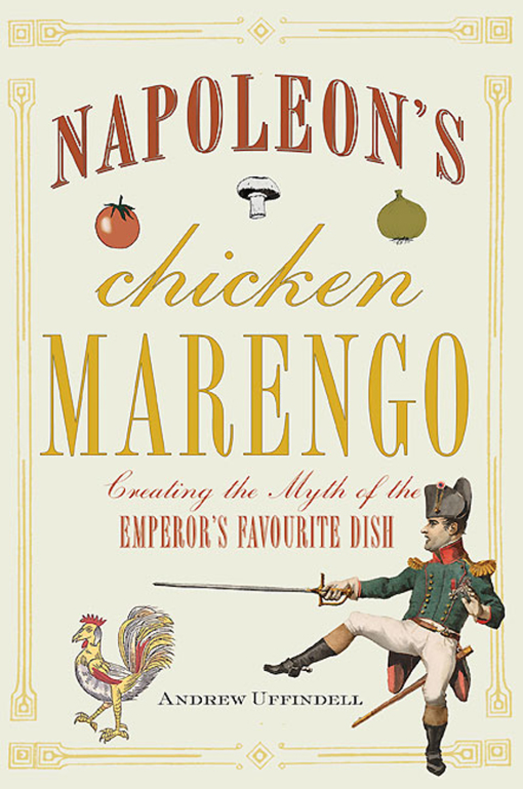 Napoleon’s Chicken Marengo Creating the Myth of the Emperor’s Favourite Dish