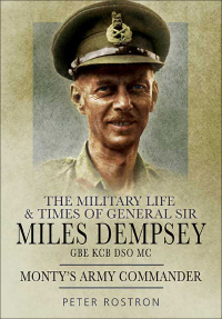 Titelbild: The Military Life & Times of General Sir Miles Dempsey GBE KCB DSO MC 9781848842526