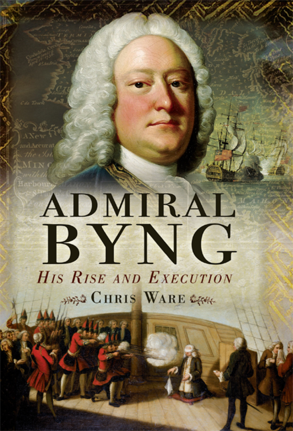 Admiral Byng His Rise and Execution