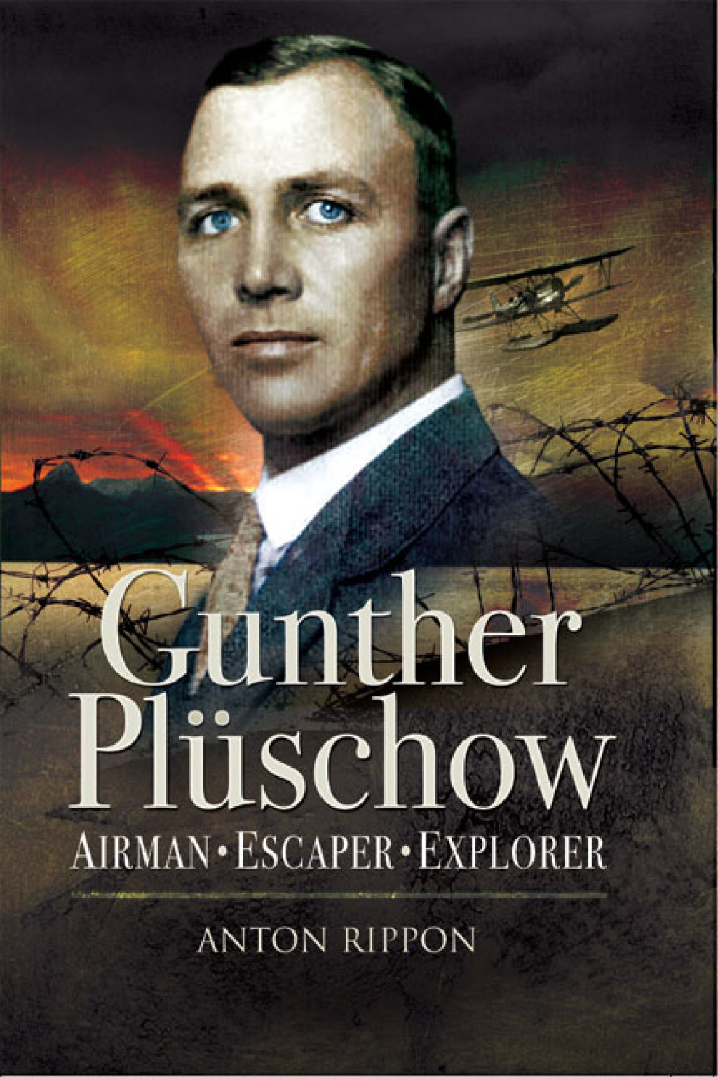 Gunther Plüschow Airman, Escaper & Explorer