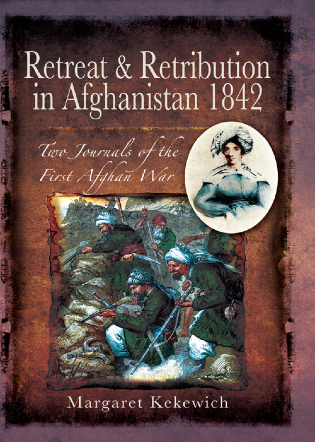 Retreat and Retribution in Afghanistan 1842 Two Journals of the First Afghan War