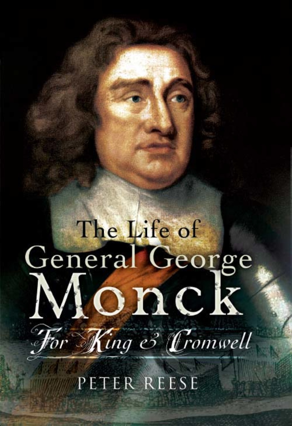 The Life of General George Monck For King & Cromwell