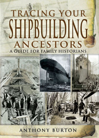 表紙画像: Tracing Your Shipbuilding Ancestors 9781844686889