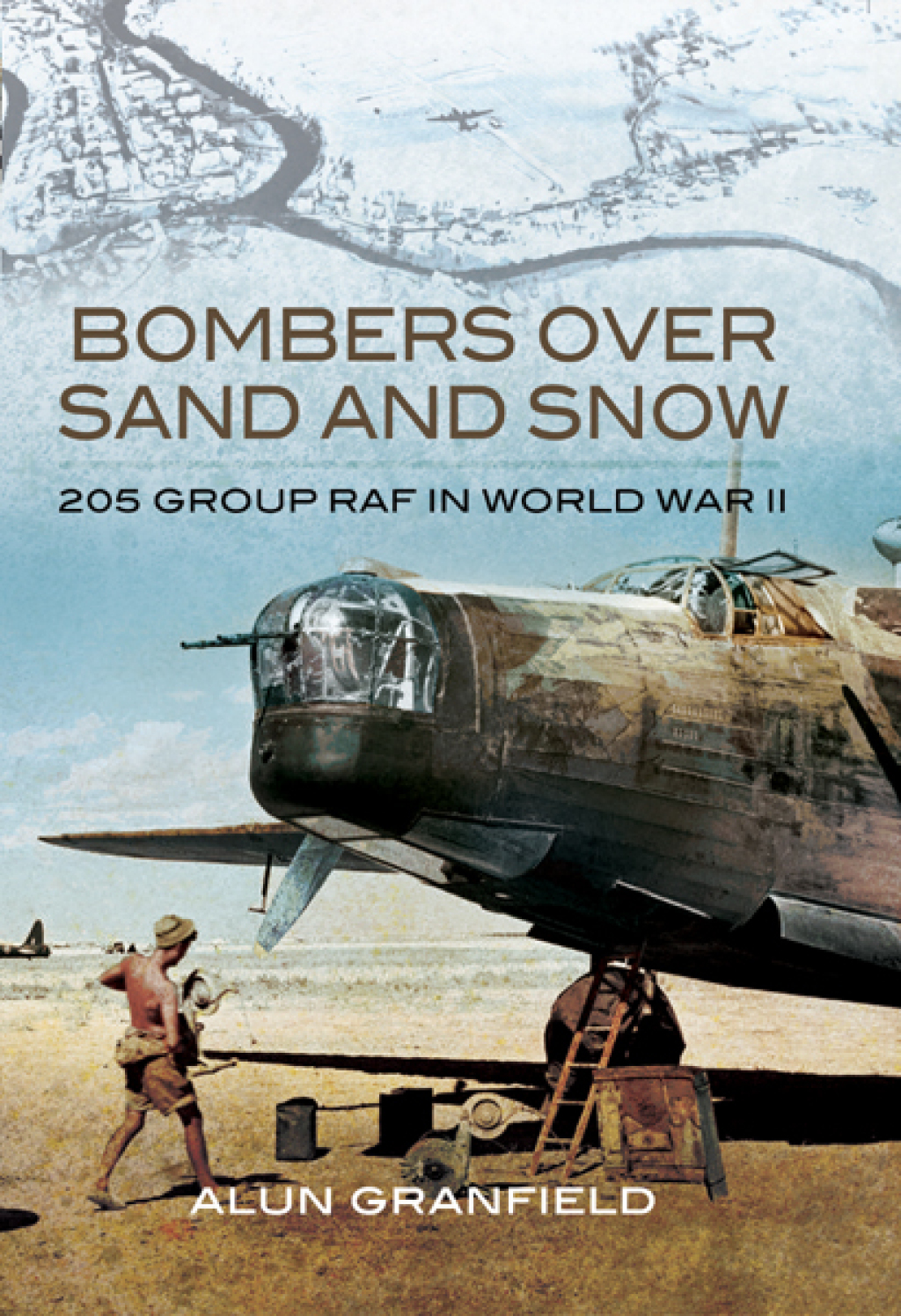 Bombers over Sand and Snow 205 Group RAF in World War II