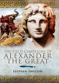 Omslagafbeelding: The Field Campaigns of Alexander the Great 9781526796608