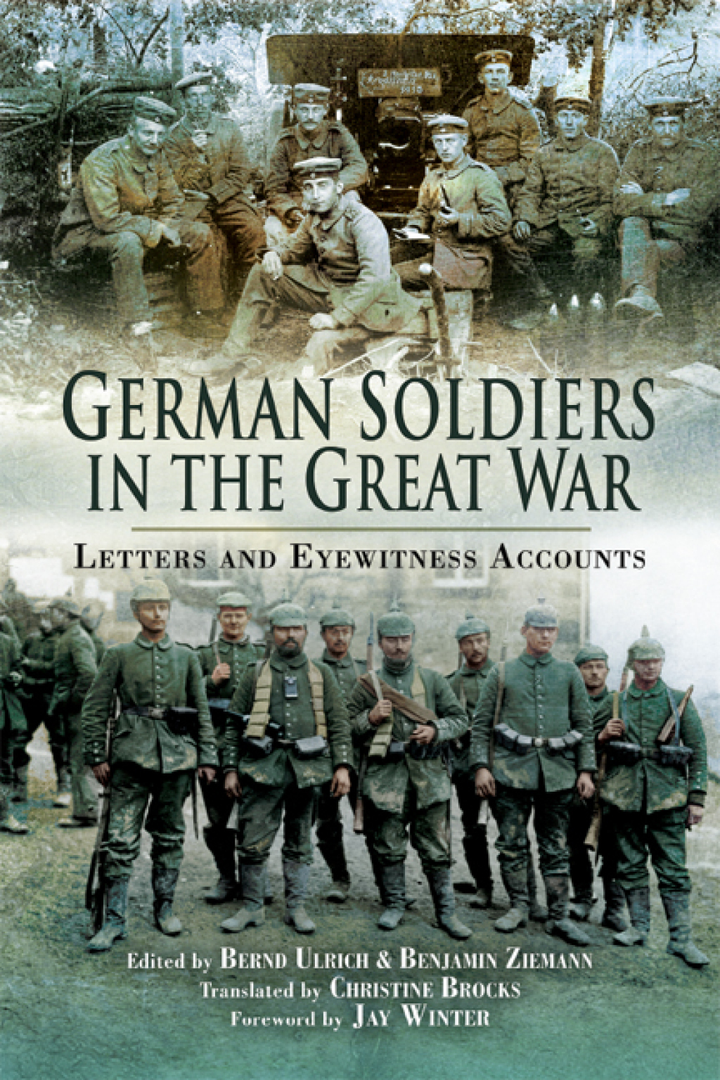 German Soldiers in the Great War Letters and Eyewitness Accounts