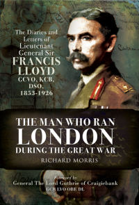 Cover image: The Man Who Ran London During the Great War 9781848841642