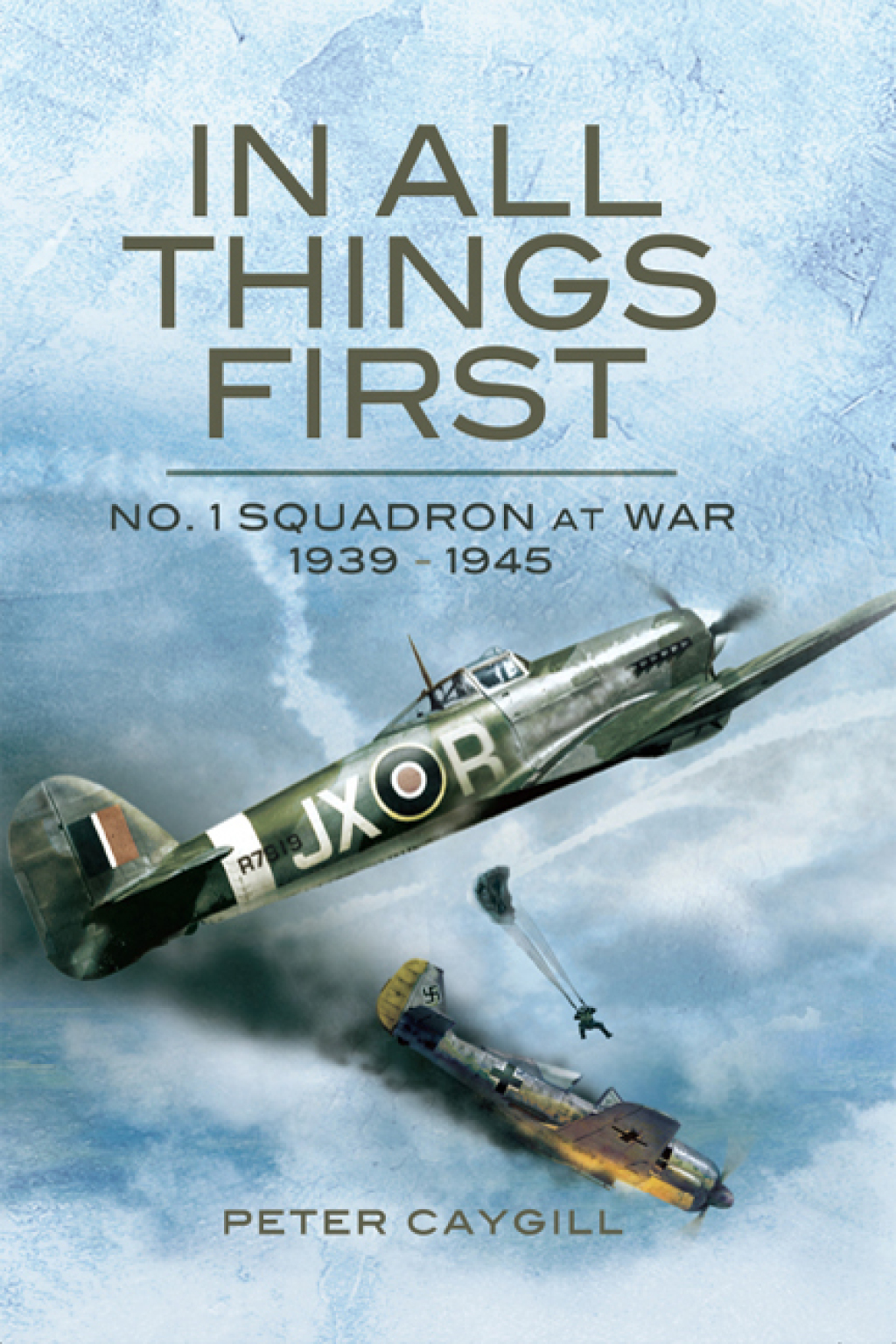 In All Things First No. 1 Squadron at War, 1939–45