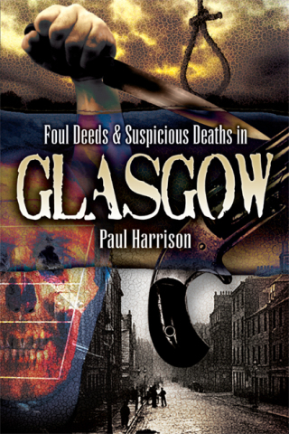 Cover image: Foul Deeds & Suspicious Deaths in Glasgow 9781844688487