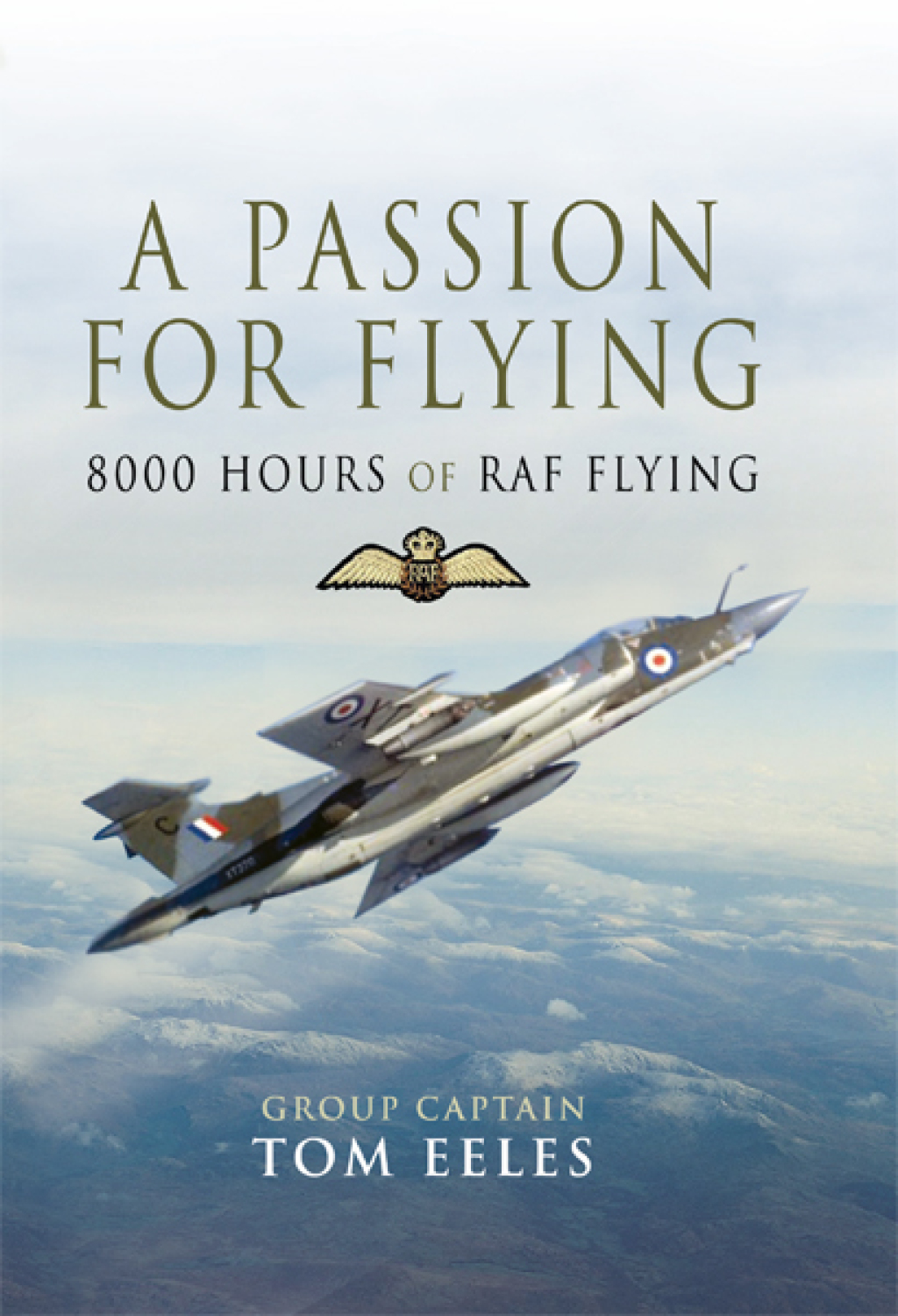 A Passion for Flying 8,000 hours of RAF Flying