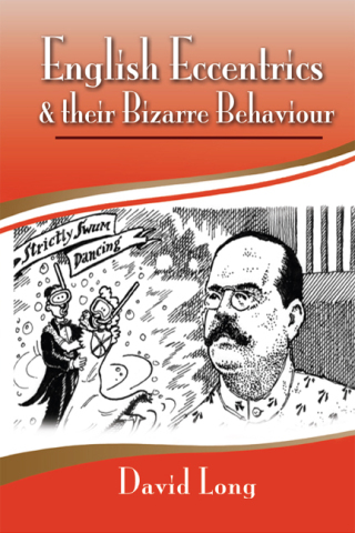 Immagine di copertina: English Eccentrics & Their Bizarre Behaviour 9781844680559