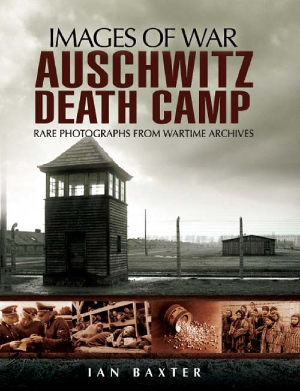 Auschwitz Death Camp Rare Photographs from Wartime Archives
