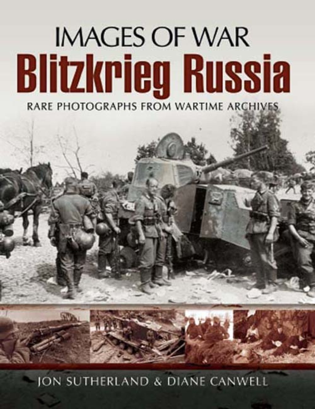 Blitzkrieg Russia Rare Photographs from Wartime Archives