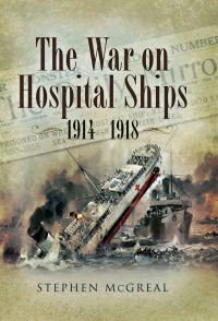 Omslagafbeelding: The War on Hospital Ships, 1914–1918 9781844689552