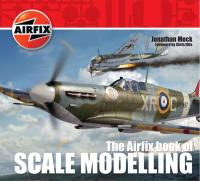 Imagen de portada: The Airfix Book of Scale Modelling 1st edition 9781844861262