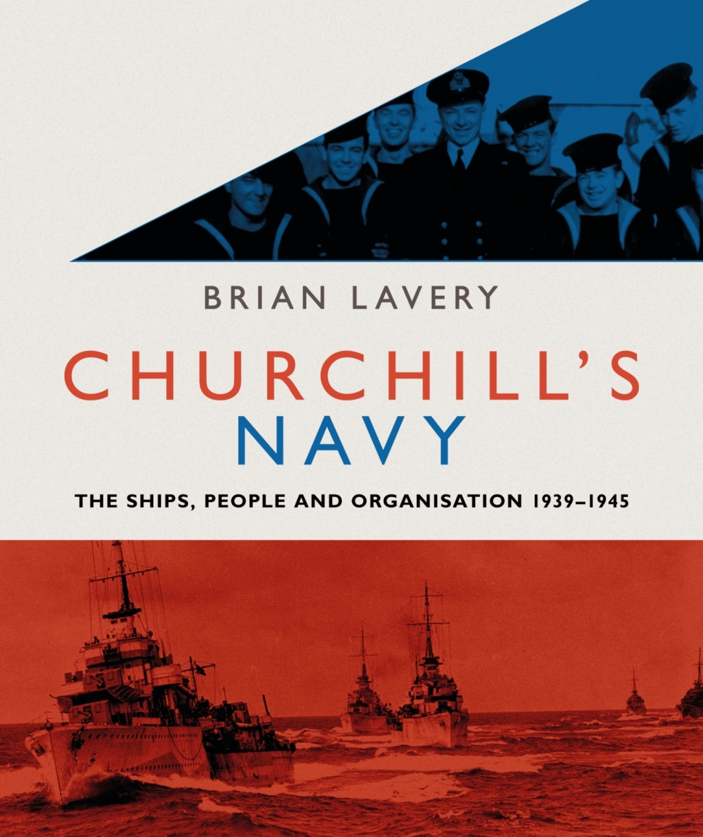 Churchill’s Navy The ships, people and organisation, 1939-1945 1st Edition