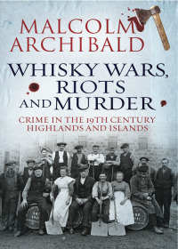 Imagen de portada: Whisky Wars, Riots and Murder 9781845026967