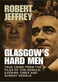 Omslagafbeelding: Glasgow's Hard Men 9781845021320