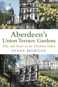 صورة الغلاف: Aberdeen's Union Terrace Gardens 9781845024949