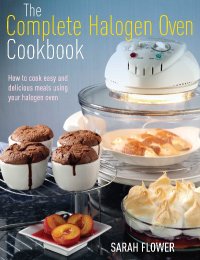 Cover image: The Complete Halogen Oven Cookbook 9781908974037