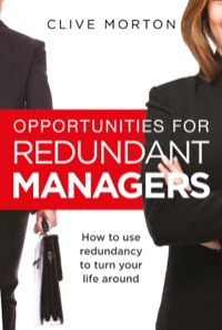 Cover image: Opportunities For Redundant Managers: How to use redundancy to turn your life around