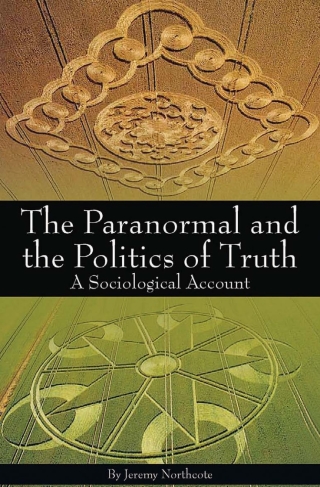 Immagine di copertina: The Paranormal and the Politics of Truth 1st edition 9781845400712