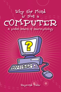 صورة الغلاف: Why the Mind Is Not a Computer 1st edition 9780907845942