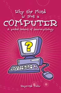 Omslagafbeelding: Why the Mind Is Not a Computer 1st edition 9780907845942