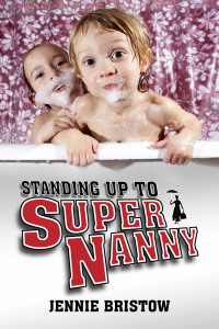 Cover image: Standing Up to Supernanny 1st edition 9781845401702