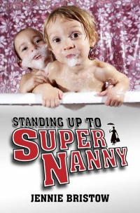 表紙画像: Standing Up to Supernanny 1st edition 9781845401702