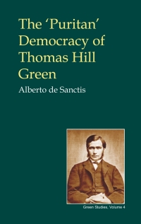 Cover image: The 'Puritan' Democracy of Thomas Hill Green 2nd edition 9781845400385