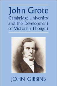 Cover image: John Grote, Cambridge University and the Development of Victorian Thought 1st edition 9781845400071