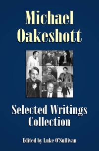 Omslagafbeelding: Michael Oakeshott Selected Writings Collection 1st edition 9781781668788