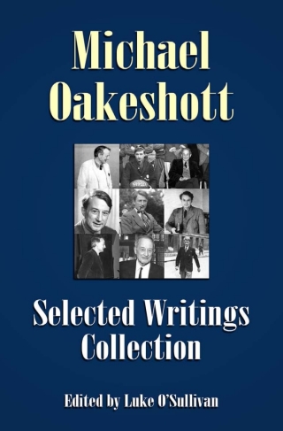 Cover image: Michael Oakeshott Selected Writings Collection 1st edition 9781845407827