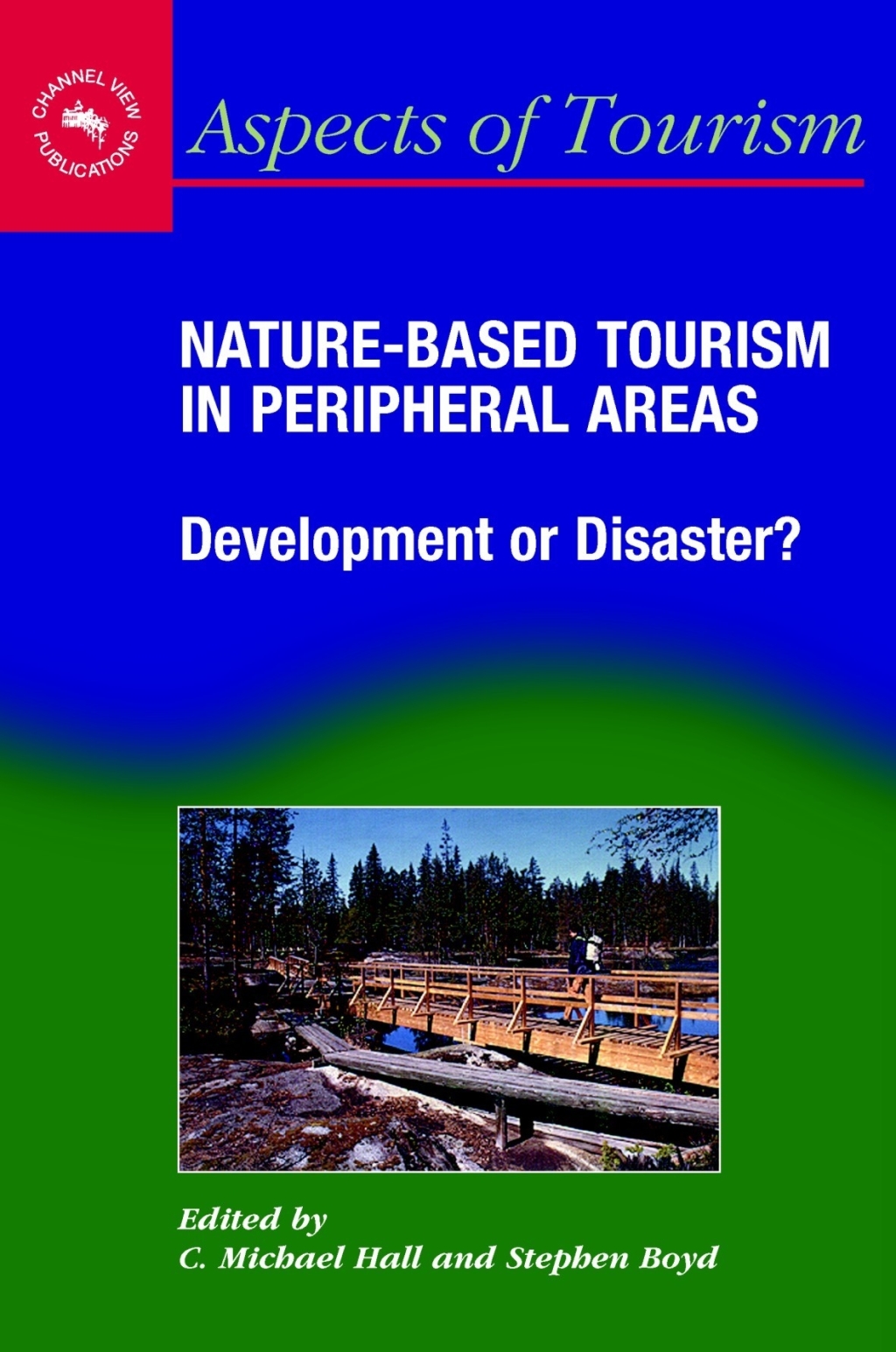 Nature-Based Tourism in Peripheral Areas Development or Disaster? 1st Edition