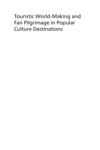 Cover image: Touristic World-Making and Fan Pilgrimage in Popular Culture Destinations 9781845418939