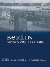 صورة الغلاف: Berlin Divided City, 1945-1989 1st edition 9781845457556