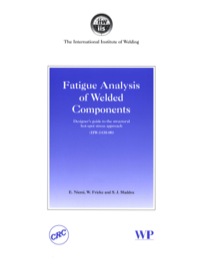 Cover image: Fatigue Analysis of Welded Components: Designer’s Guide to the Structural Hot-Spot Stress Approach 9781845691240