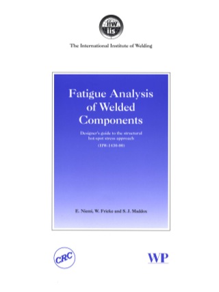 Cover image: Fatigue Analysis of Welded Components: Designer’s Guide to the Structural Hot-Spot Stress Approach 9781845691240