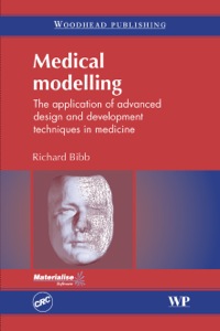 Omslagafbeelding: Medical Modelling: The Application of Advanced Design and Development Techniques in Medicine 9781845691387