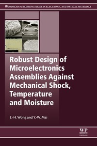 صورة الغلاف: Robust Design of Microelectronics Assemblies Against Mechanical Shock, Temperature and Moisture: Effects of Temperature, Moisture and Mechanical Driving Forces 9781845695286