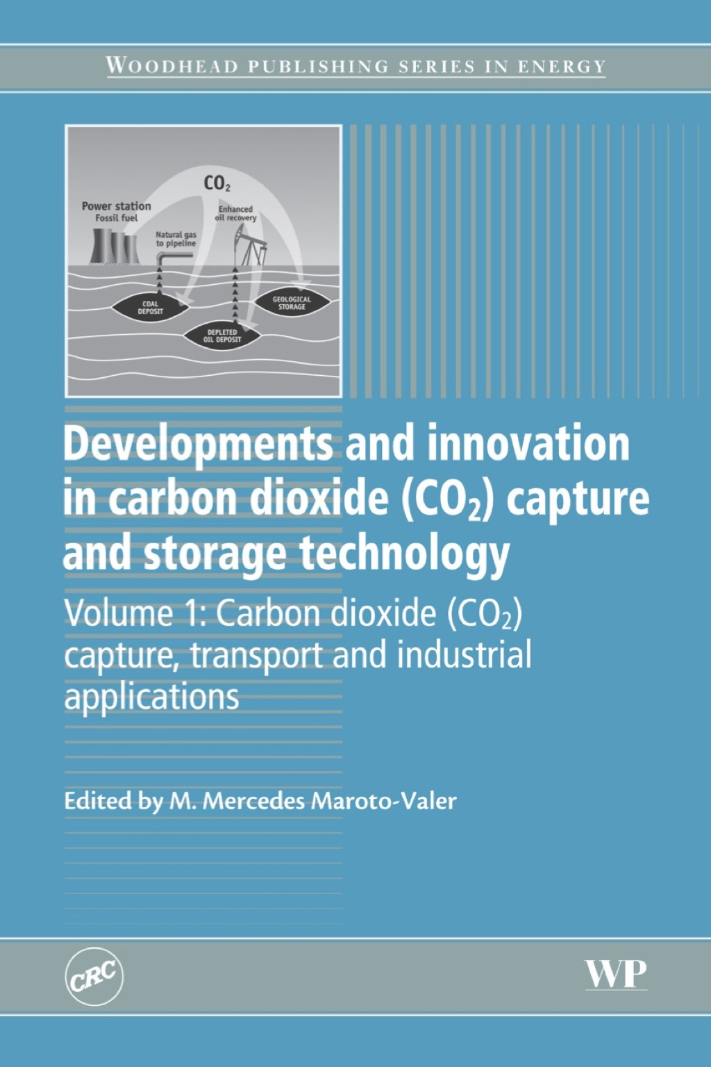 Developments and Innovation in Carbon Dioxide (CO2) Capture and Storage Technology: Carbon Dioxide (Co2) Capture, Transport and Industrial Applications