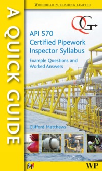 Cover image: A Quick Guide to API 570 Certified Pipework Inspector Syllabus: Example Questions and Worked Answers 9781845695699