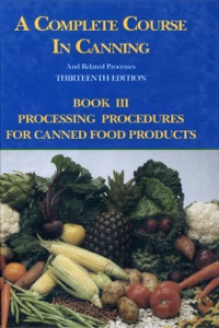 صورة الغلاف: A Complete Course in Canning and Related Processes: Processing Procedures for Canned Food Products 9781845696061