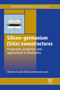 صورة الغلاف: Silicon-Germanium (SiGe) Nanostructures: Production, Properties and Applications in Electronics 9781845696894