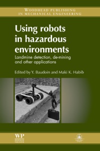 Omslagafbeelding: Using Robots in Hazardous Environments: Landmine Detection, De-Mining and Other Applications 9781845697860