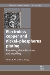 صورة الغلاف: Electroless Copper and Nickel-Phosphorus Plating: Processing, Characterisation and Modelling 9781845698089